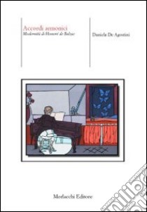 Accordi armonici. Modernità di Honoré de Balzac libro di De Agostini Daniela