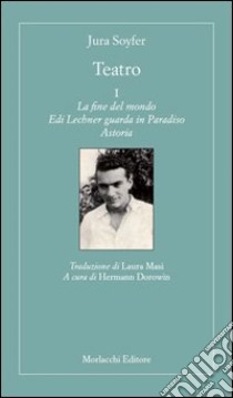 Teatro: La fine del mondo-Edi Lechner guarda in Paradiso-Astoria. Vol. 1 libro di Soyfer Jura; Dorowin H. (cur.)