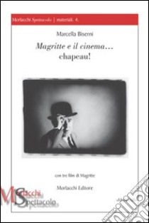 Magritte e il cinema... Chapeau! Con DVD libro di Biserni Marcella