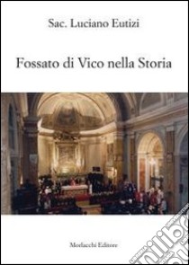 Fossato di Vico nella storia libro di Eutizzi Luciano