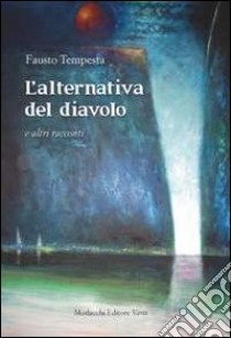 L'alternativa del diavolo e altri racconti libro di Tempesta Fausto