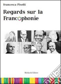 Regards sur la francophonie. Con DVD libro di Piselli Francesca