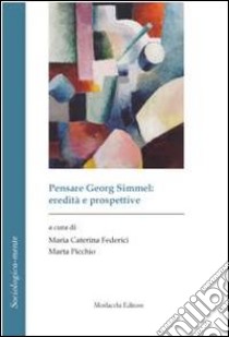 Pensare Georg Simmel. Eredità e prospettive. Ediz. italiana e francese. Con CD-ROM libro di Federici M. C. (cur.); Picchio M. (cur.)