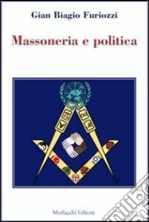 Massoneria e politica libro di Furiozzi G. Biagio