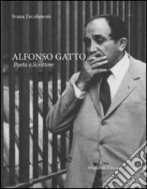 Alfonso Gatto. Poeta e scrittore libro di Ercolanoni Ivana