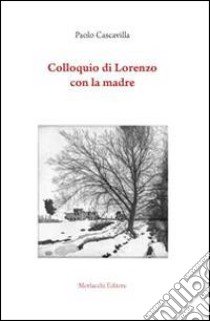 Colloquio di Lorenzo con la madre libro di Cascavilla Paolo