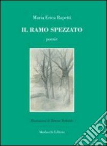 Il ramo spezzato libro di Rapetti M. Erica