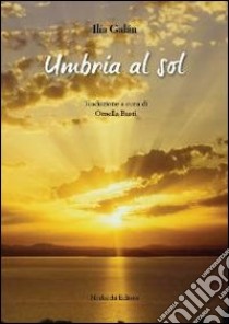 Umbria al sol libro di Galàn Ilia