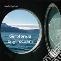 Girotondo sugli oceani. Con CD Audio libro di Filippi Basile Gabriella