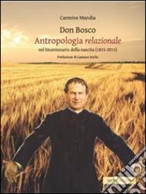 Don Bosco. Antropologia relazionale nel bicentenario della nascita (1815-2015) libro di Mandia Carmine