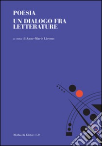 Poesia. Un dialogo fra letterature libro di Lievens A. M. (cur.)