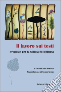 Il lavoro sui testi. Prosposte per la scuola secondaria libro di Rati A. R. (cur.)