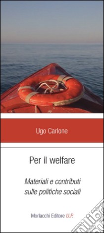 Per il welfare. Materiali e contributi sulle politiche sociali libro di Carlone Ugo