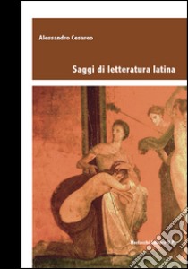 Saggi di letteratura latina libro di Cesareo Alessandro