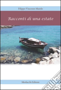 Racconti di una estate libro di Maiolo Filippo V.