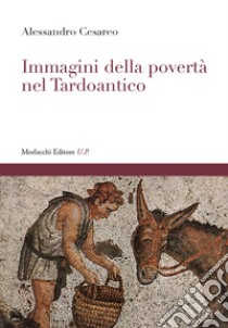 Immagini della povertà nel Tardoantico libro di Cesareo Alessandro