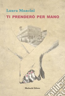 Ti prenderò per mano libro di Mancini Laura