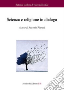 Scienza e religione in dialogo libro di Pieretti A. (cur.)