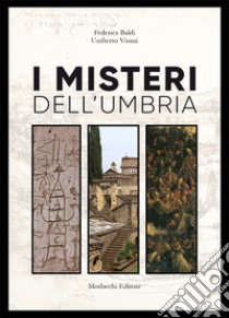 I misteri dell'Umbria libro di Baldi Federica; Visani Umberto