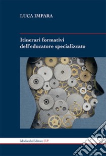 Itinerari formativi dell'educatore specializzato libro di Impara Luca