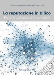 La reputazione in bilico. Rete e collasso dei contesti libro di Salzano Diana; Napoli Antonella; Lilli Marco