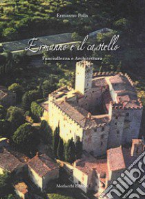 Ermanno e il castello. Fanciullezza e architettura libro di Polla Ermanno