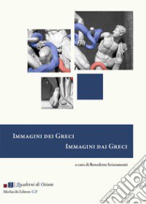 Immagini dei greci, immagini dai greci libro di Sciaramenti B. (cur.)