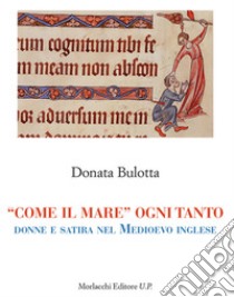 «Come il mare» ogni tanto: donne e satira nel medioevo inglese libro di Bulotta Donata