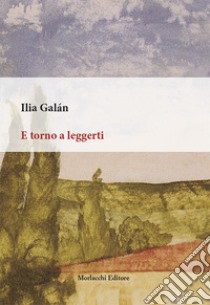 E torno a leggerti libro di Galàn Ilia