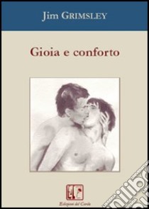 Gioia e conforto libro di Grimsley Jim