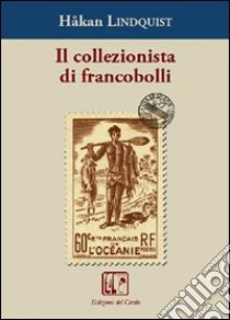 Il collezionista di francobolli libro di Lindquist Håkan