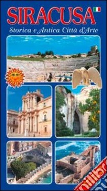 Siracusa. Storica e antica città d'arte libro di Di Benedetto Tiziana