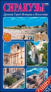 Siracusa. Storia e antica città d'arte. Ediz. russa libro di Di Benedetto Tiziana