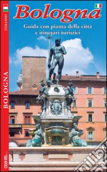Bologna. Guida con pianta della città e itinerari turistici libro di Borghi Lisa