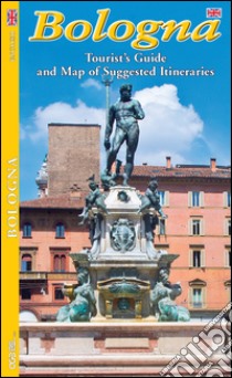 Bologna. Guida con pianta della città e itinerari turistici. Ediz. inglese libro di Borghi Lisa