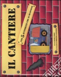 Il cantiere. Libro pop-up libro di Perez Jessica - Schneider Christine