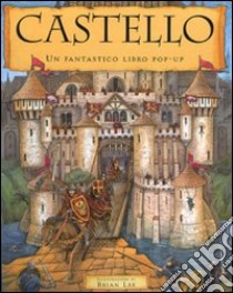 Castello. Libro pop-up. Ediz. illustrata libro di Lee Brian