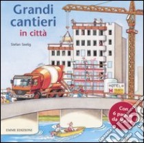 Grandi cantieri in città libro di Seelig Stefan