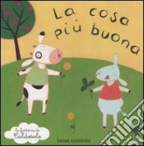 La cosa più buona. La fattoria di Caldosole libro di Bordiglioni Stefano