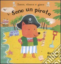 Sono un pirata. Tocca, stacca e gioca libro di Birkett Georgie