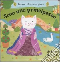 Sono una principessa. Tocca, stacca e gioca libro di Birkett Georgie