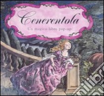 Cenerentola. Un magico libro pop-up libro di Gili Phillida