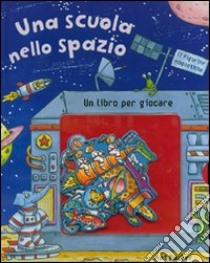 Una scuola nello spazio. Con gadget libro di Parker Ant