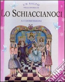 Un salto nella storia di «Lo schiaccianoci». Libro 3D libro di Amos Janine