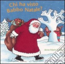 Chi ha visto Babbo Natale? libro di Frisque Anne-Marie - Niessen Susan