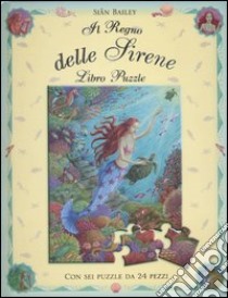 Il regno delle sirene. Libro puzzle libro di Bailey Siân