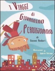 I viaggi di Giovannino Perdigiorno libro di Rodari Gianni