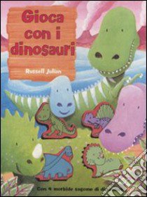 Gioca con i dinosauri. Ediz. illustrata. Con gadget libro di Julian Russell