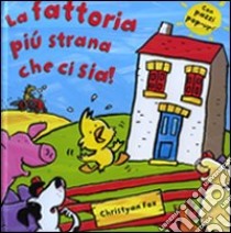 La fattoria più strana che ci sia! Libro pop-up libro di Fox Christyan