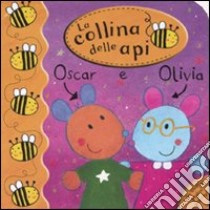 Oscar e Olivia. La collina delle api libro di Kolanovic Dubravka